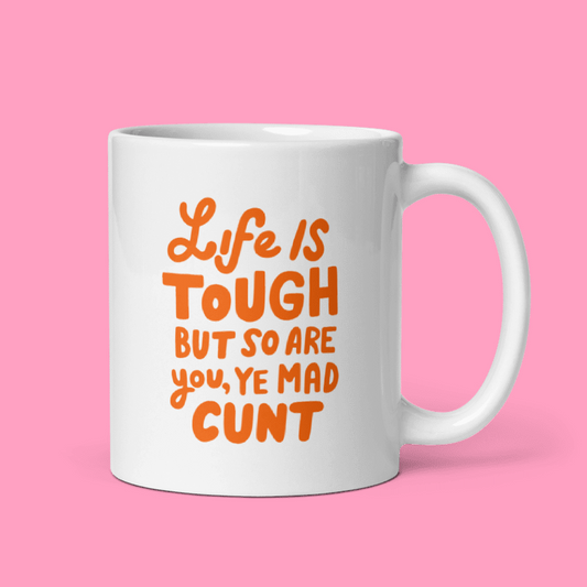 Life Is Tough Mug