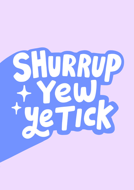 Shurrup Yew