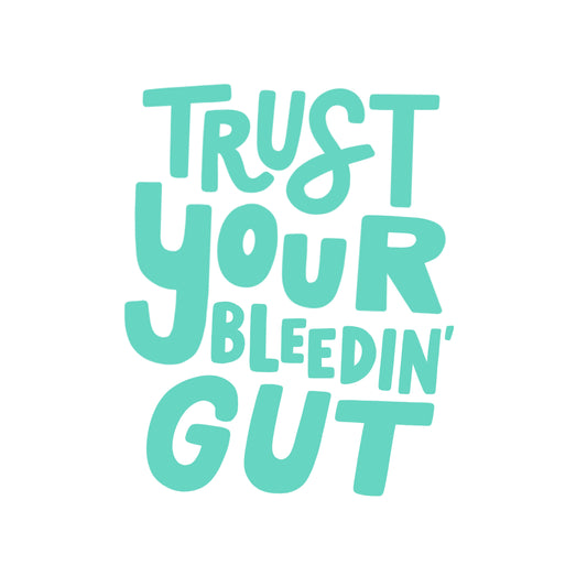 Trust Your Gut Print