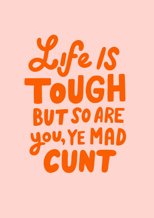 Life Is Tough Print
